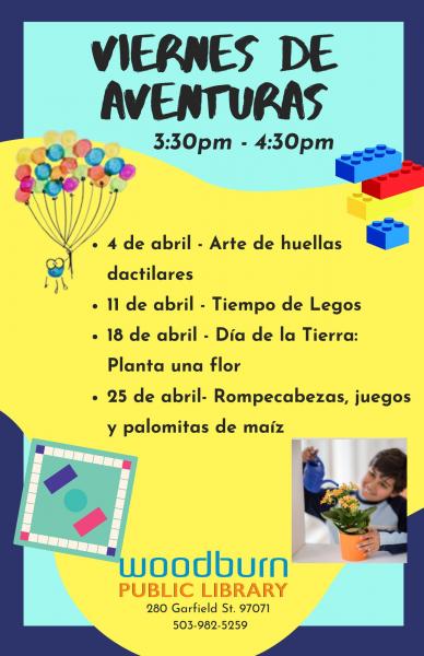 Advenuras de viernes 3;30 - 4:30 pm - 4 de abril - arte de huellas actilares, 11 de abril - Tiempo de legos, 18 de abril, Dia de tierra planta un flor, 25 de abril rompecabezas, juegos, y palomitas de maiz